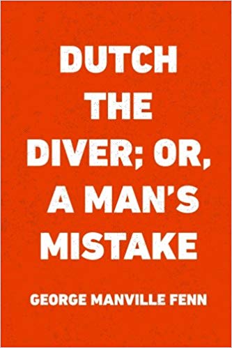 Dutch the Diver; Or, A Man's Mistake